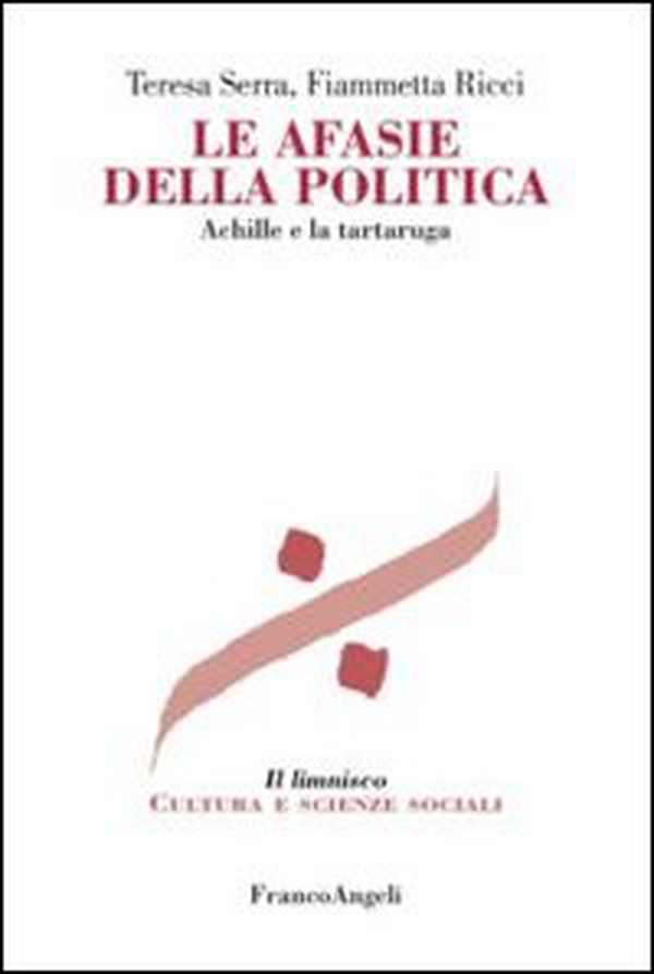Le afasie della politica. Achille e la tartaruga - Librerie.coop Le afasie della politica. Achille e la tartaruga - Librerie.coop