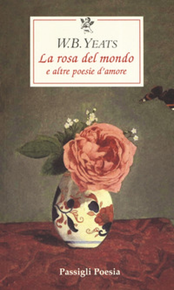 La rosa del mondo e altre poesie d'amore. Testo inglese a fronte - Librerie.coop La rosa del mondo e altre poesie d'amore. Testo inglese a fronte - Librerie.coop