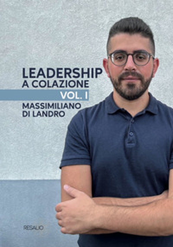 Leadership a colazione - Vol. 1 - Librerie.coop Leadership a colazione - Vol. 1 - Librerie.coop