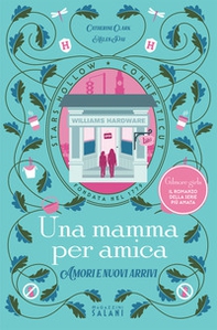 Una mamma per amica. Amori e nuovi arrivi - Librerie.coop
