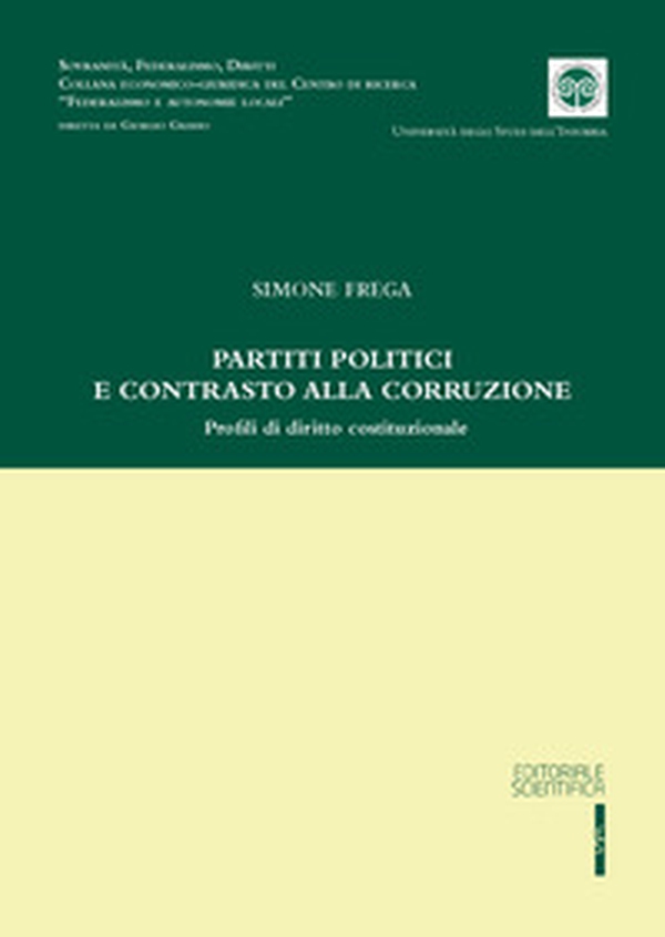 Partiti politici e contrasto alla corruzione. Profili di diritto costituzionale - Librerie.coop Partiti politici e contrasto alla corruzione. Profili di diritto costituzionale - Librerie.coop