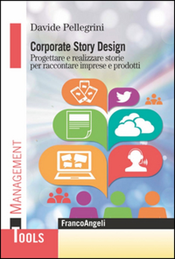 Corporate story design. Progettare e realizzare storie per raccontare imprese e prodotti - Librerie.coop Corporate story design. Progettare e realizzare storie per raccontare imprese e prodotti - Librerie.coop