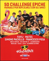 50 challenge epiche. Manuale per replicarle con gli amici. #Socialface - Librerie.coop