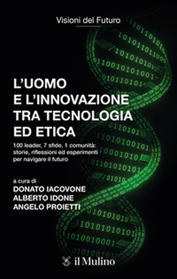 L'uomo e l'innovazione tra tecnologia ed etica. 100 leader, 7 sfide, 1 comunità: riflessioni ed esperimenti per navigare il futuro - Librerie.coop