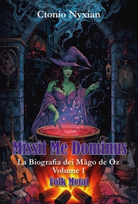 Missit me dominus. La biografia dei Mägo de Oz - Vol. 1 - Librerie.coop