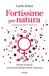 Fortissime per natura. Perché le donne sono immunologicamente superiori - Librerie.coop Fortissime per natura. Perché le donne sono immunologicamente superiori - Librerie.coop