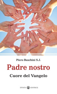 Padre nostro. Cuore del Vangelo - Librerie.coop