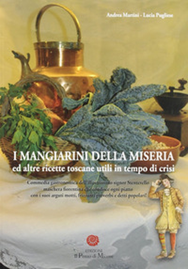 I mangiarini della miseria ed altre ricette toscane utili in tempo di crisi - Librerie.coop I mangiarini della miseria ed altre ricette toscane utili in tempo di crisi - Librerie.coop