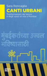 Canti urbani. Trasformazioni del lavoro e degli spazi di vita a Mumbai - Librerie.coop