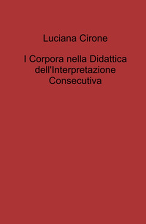 I corpora nella didattica dell'interpretazione consecutiva - Librerie.coop I corpora nella didattica dell'interpretazione consecutiva - Librerie.coop