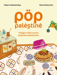 Pop Palestine. Viaggio nella cucina popolare palestinese - Librerie.coop Pop Palestine. Viaggio nella cucina popolare palestinese - Librerie.coop
