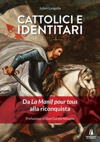 Cattolici e identitari. Da La Manif pour tous alla riconquista - Librerie.coop