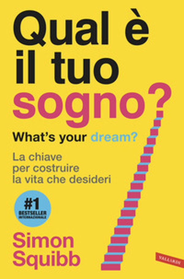 Qual è il tuo sogno? What's your dream? La chiave per costruire la vita che desideri - Librerie.coop Qual è il tuo sogno? What's your dream? La chiave per costruire la vita che desideri - Librerie.coop
