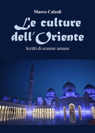 Le culture dell'Oriente. Scritti di scienze umane - Librerie.coop
