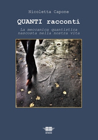 Quanti racconti. La meccanica quantistica nascosta nella nostra vita - Librerie.coop Quanti racconti. La meccanica quantistica nascosta nella nostra vita - Librerie.coop