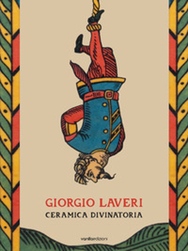 Giorgio Laveri. Ceramica divinatoria - Librerie.coop Giorgio Laveri. Ceramica divinatoria - Librerie.coop