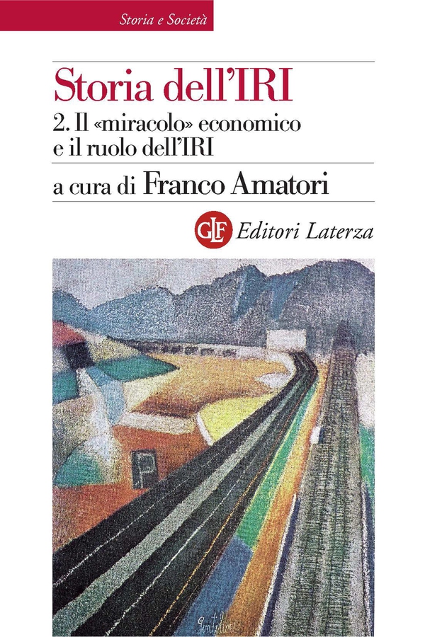 Storia dell'IRI. 2. Il «miracolo» economico e il ruolo dell'IRI - Librerie.coop Storia dell'IRI. 2. Il «miracolo» economico e il ruolo dell'IRI - Librerie.coop