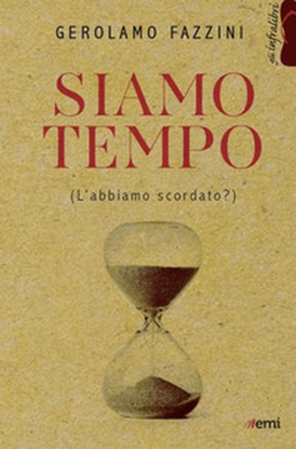 Siamo tempo. (L'abbiamo scordato?) - Librerie.coop Siamo tempo. (L'abbiamo scordato?) - Librerie.coop