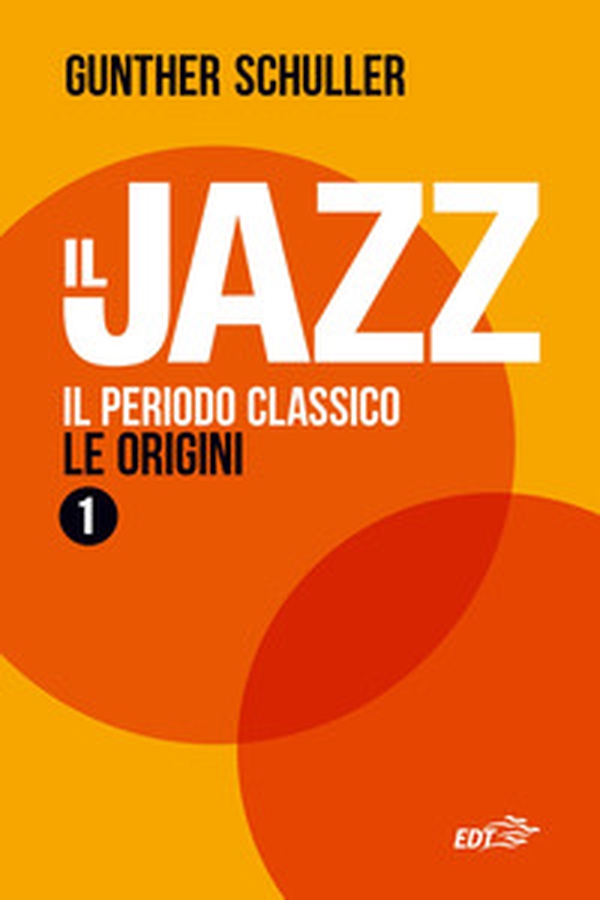 Il jazz 1. Il periodo classico. Le origini - Librerie.coop