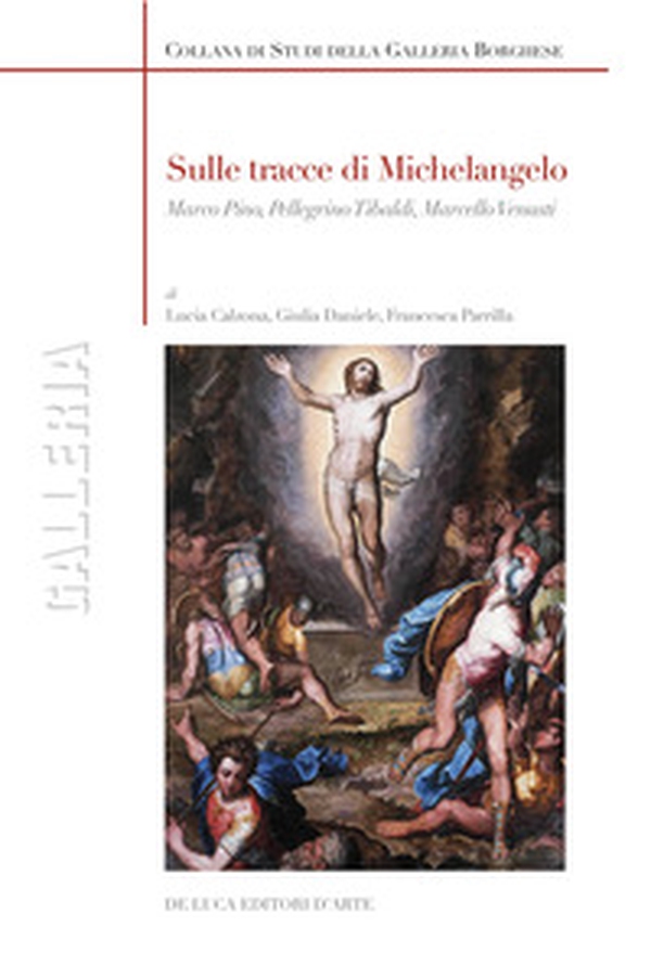 Sulle tracce di Michelangelo. Marco Pino, Pellegrino Tibaldi, Marcello Venusti - Librerie.coop Sulle tracce di Michelangelo. Marco Pino, Pellegrino Tibaldi, Marcello Venusti - Librerie.coop