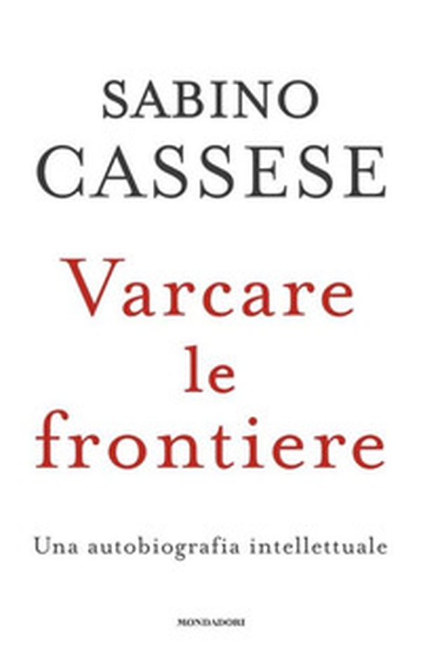 Varcare le frontiere. Un'autobiografia intellettuale - Librerie.coop Varcare le frontiere. Un'autobiografia intellettuale - Librerie.coop
