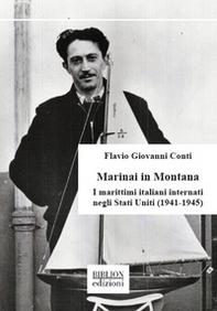 Marinai in Montana. I marittimi italiani internati negli Stati Uniti (1941-1945) - Librerie.coop