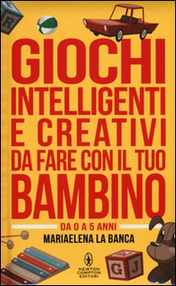Giochi intelligenti e creativi da fare con il tuo bambino. Da 0 a 5 anni - Librerie.coop Giochi intelligenti e creativi da fare con il tuo bambino. Da 0 a 5 anni - Librerie.coop