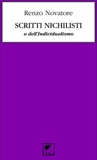 Scritti nichilisti o dell'individualismo - Librerie.coop