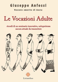Le vocazioni adulte. Ricordi di un seminario innovativo, un'esperienza ancora attuale da trasmettere - Librerie.coop