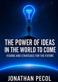 The power of ideas in the world to come - Librerie.coop The power of ideas in the world to come - Librerie.coop