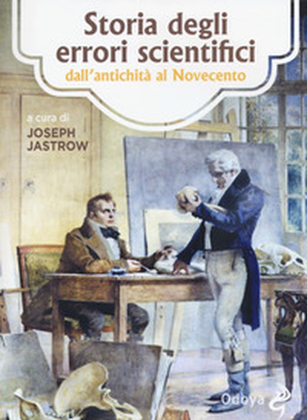 Storia degli errori scientifici dall'antichità al Novecento - Librerie.coop Storia degli errori scientifici dall'antichità al Novecento - Librerie.coop