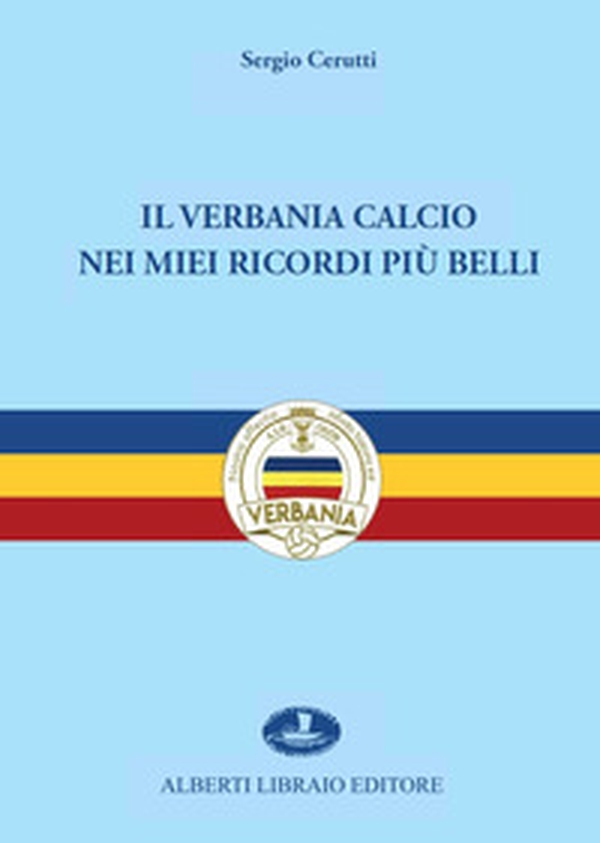 Il Verbania Calcio nei miei ricordi più belli - Librerie.coop Il Verbania Calcio nei miei ricordi più belli - Librerie.coop
