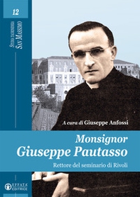 Monsignor Giuseppe Patuasso rettore del seminario di Rivoli - Librerie.coop