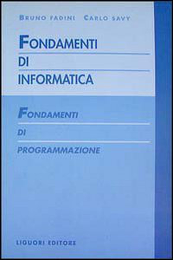 Fondamenti di informatica. Fondamenti di programmazione - Librerie.coop Fondamenti di informatica. Fondamenti di programmazione - Librerie.coop