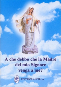A che debbo che la madre del mio Signore venga a me? - Librerie.coop