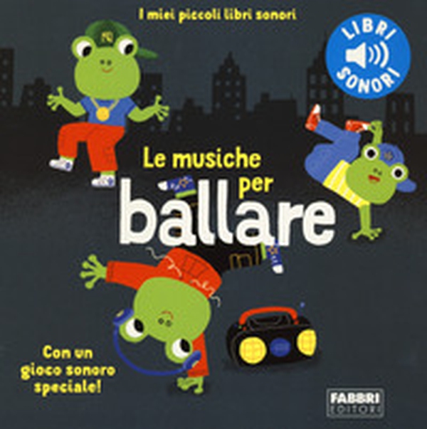 Le musiche per ballare. I miei piccoli libri sonori - Librerie.coop Le musiche per ballare. I miei piccoli libri sonori - Librerie.coop