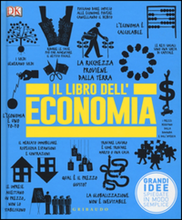 Il libro dell'economia. Grandi idee spiegate in modo semplice - Librerie.coop Il libro dell'economia. Grandi idee spiegate in modo semplice - Librerie.coop