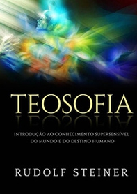 Teosofia. Introdução ao conhecimento supersensível do mundo e do destino humano - Librerie.coop Teosofia. Introdução ao conhecimento supersensível do mundo e do destino humano - Librerie.coop