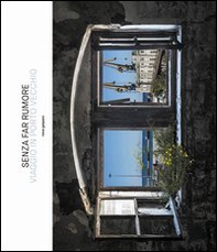 Senza far rumore. Viaggio in Porto vecchio - Librerie.coop