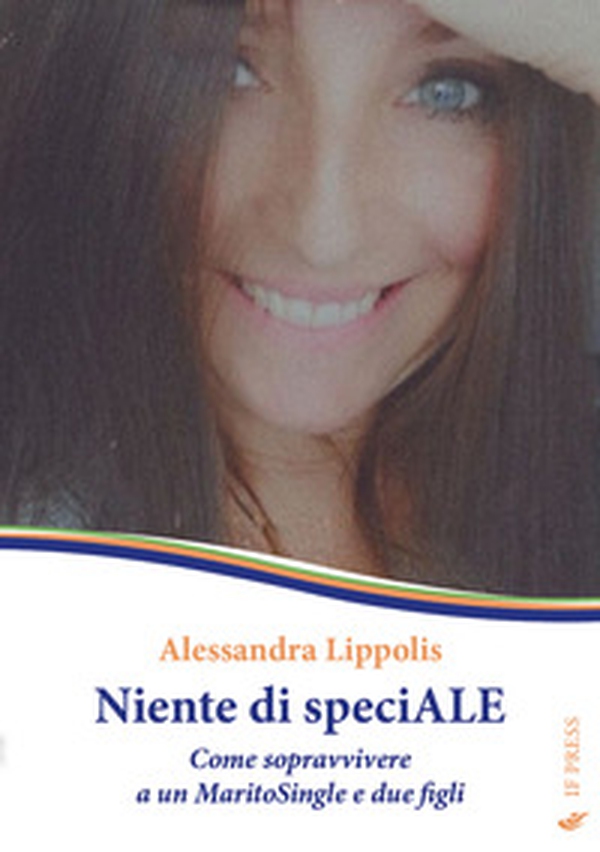 Niente di speciALE. Come sopravvivere a un MaritoSingle e due figli - Librerie.coop Niente di speciALE. Come sopravvivere a un MaritoSingle e due figli - Librerie.coop