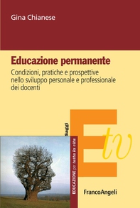 Educazione Permanente. Condizioni, pratiche e prospettive nello sviluppo personale e professionale dei docenti - Librerie.coop Educazione Permanente. Condizioni, pratiche e prospettive nello sviluppo personale e professionale dei docenti - Librerie.coop