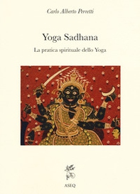 Yoga Sadhana. La pratica spirituale dello yoga - Librerie.coop