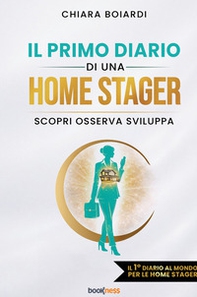 Il primo diario di una Home Stager. Scopri osserva sviluppa - Librerie.coop