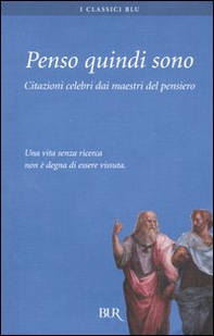 Penso quindi sono. Citazioni celebri dai maestri del pensiero - Librerie.coop