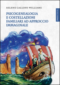 Psicogenealogia e costellazioni familiari ad approccio immaginale - Librerie.coop