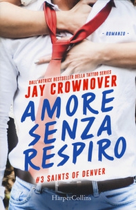 Amore senza respiro. Saints of Denver - Librerie.coop