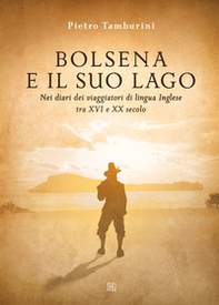 Bolsena e il suo lago nei diari dei viaggiatori di lingua inglese tra XVI e XX secolo - Librerie.coop