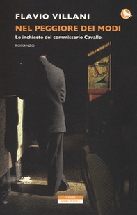 Nel peggiore dei modi. Le inchieste del commissario Cavallo - Librerie.coop