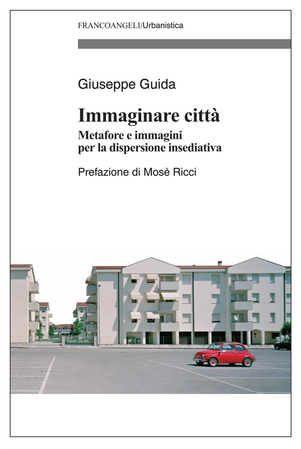 Immaginare città. Metafore e immagini per la dispersione insediativa - Librerie.coop Immaginare città. Metafore e immagini per la dispersione insediativa - Librerie.coop