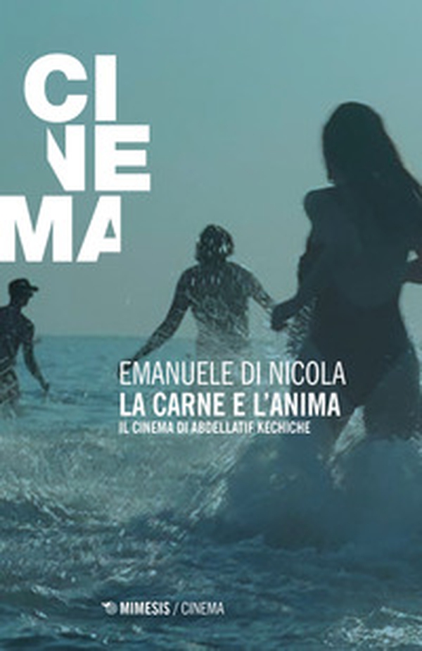 La carne e l'anima. Il cinema di Abdellatif Kechiche - Librerie.coop La carne e l'anima. Il cinema di Abdellatif Kechiche - Librerie.coop